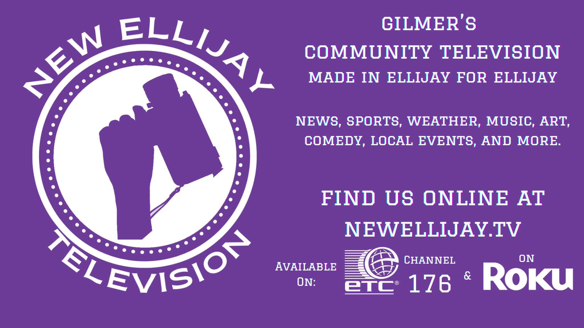 New Ellijay Television now broadcasting on ETC channel 176, online and on roku!